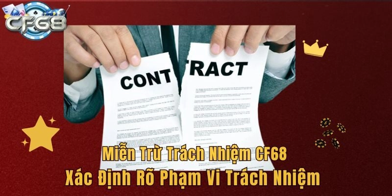 Miễn trừ trách nhiệm CF68 xác định rõ phạm vi trách nhiệm 